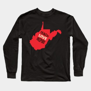 West Virginia Teacher Teach Love Inspire Long Sleeve T-Shirt